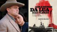 Cena do filme e a capa do livro 'Assassinos da Lua das Flores' - Divulgação / Apple TV+ e Editora Companhia das Letras