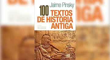 100 textos de história antiga, de Jaime Pinsky - Divulgação/ Editora Contexto