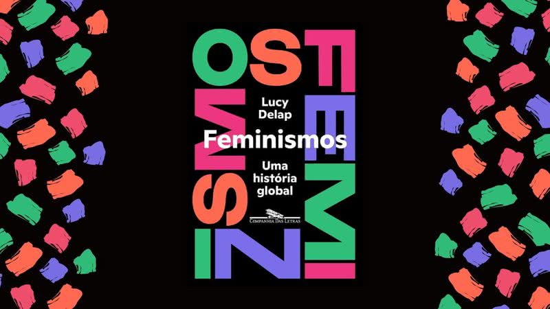 Capa da obra "Feminismos: Uma história global" (2022) - Crédito: Reprodução / Companhia das Letras