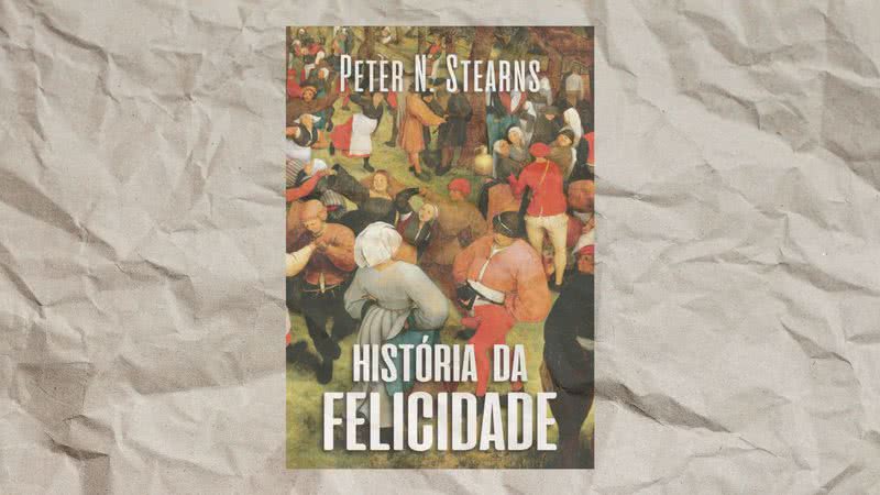 Capa da obra "História da Felicidade" (2022) - Crédito: Reprodução / Editora Contexto