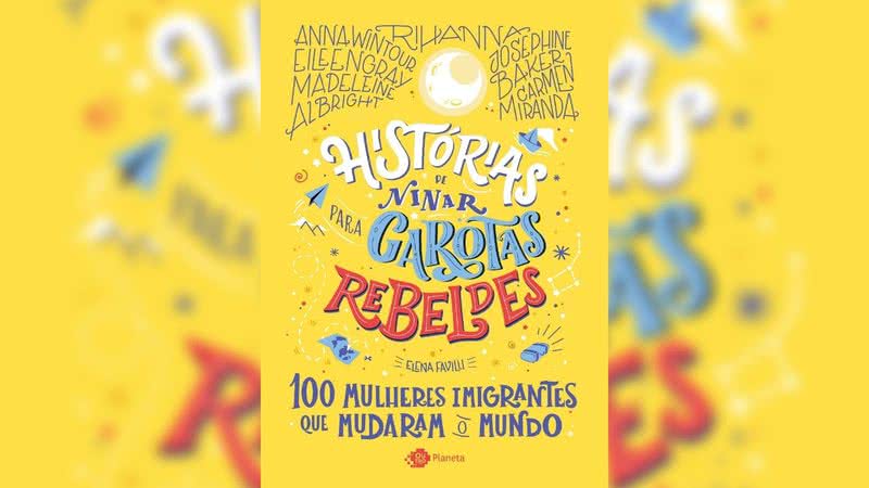 Capa da Obra "Histórias de Ninar para Garotas Rebeldes: 100 mulheres imigrantes que mudaram o mundo" (2021) - Crédito: Reprodução / Outro Planeta