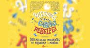 Capa da Obra "Histórias de Ninar para Garotas Rebeldes: 100 mulheres imigrantes que mudaram o mundo" (2021) - Crédito: Reprodução / Outro Planeta