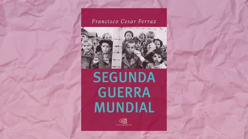 Capa da obra "Segunda Guerra Mundial" (2022) - Crédito: Reprodução / Editora Contexto