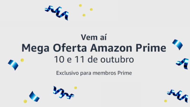 A Mega Oferta Amazon Prime acontece nos dias 10 e 11 de outubro, e contará com milhares de ofertas imperdíveis para os assinantes Amazon Prime - Créditos: Reprodução/Amazon