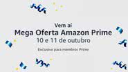 A Mega Oferta Amazon Prime acontece nos dias 10 e 11 de outubro, e contará com milhares de ofertas imperdíveis para os assinantes Amazon Prime - Créditos: Reprodução/Amazon