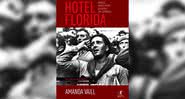 Hotel Florida, de Amanda Vaill (2016) - Divulgação / Objetiva