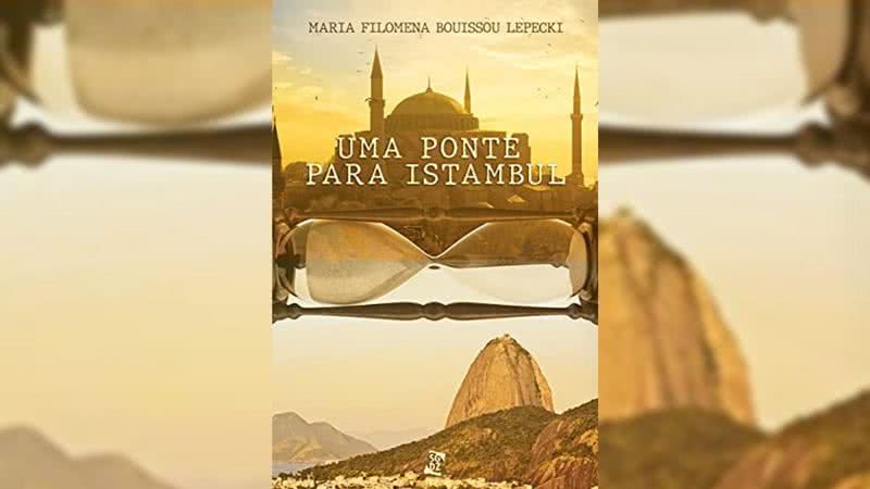 Uma Ponte para Istambul, de Maria Filomena Lepecki - Divulgação / Amazon