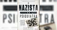 O Nazista e o Psiquiatra, de Jack El-Hai (2016) - Divulgação / Planeta