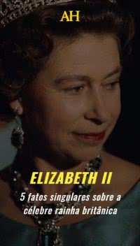 Elizabeth II: 5 fatos singulares sobre a celebre rainha britânica