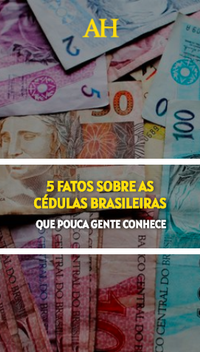 5 fatos sobre as cédulas brasileiras que pouca gente conhece