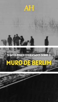 5 fatos pouco comentados sobre o Muro de Berlim