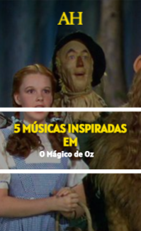 5 músicas inspiradas em O Mágico de Oz