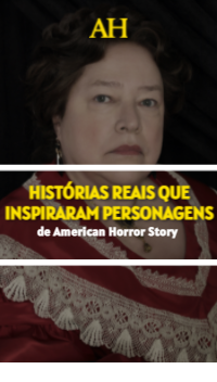 Histórias reais que inspiraram personagens de American Horror Story