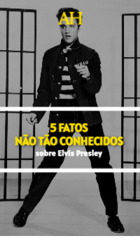 5 fatos não tão conhecidos sobre Elvis Presley