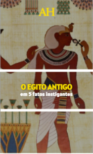 O Egito Antigo em 5 fatos instigantes