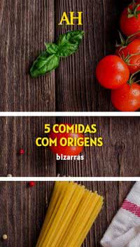 5 comidas com origens bizarras