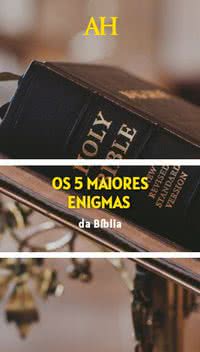 Os 5 maiores enigmas da Bíblia