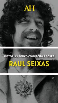 Histórias pouco conhecidas sobre Raul Seixas