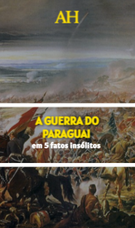 A Guerra do Paraguai em 5 fatos insólitos