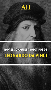 Impressionantes protótipos de Leonardo da Vinci