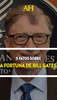 5 fatos sobre a fortuna de Bill Gates