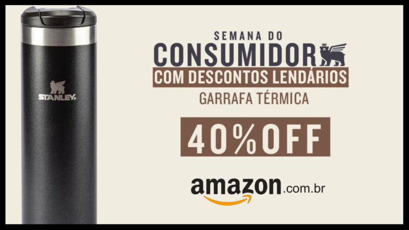 Ofertas Semana do Consumidor: garrafa térmica da Stanley com 40% de desconto