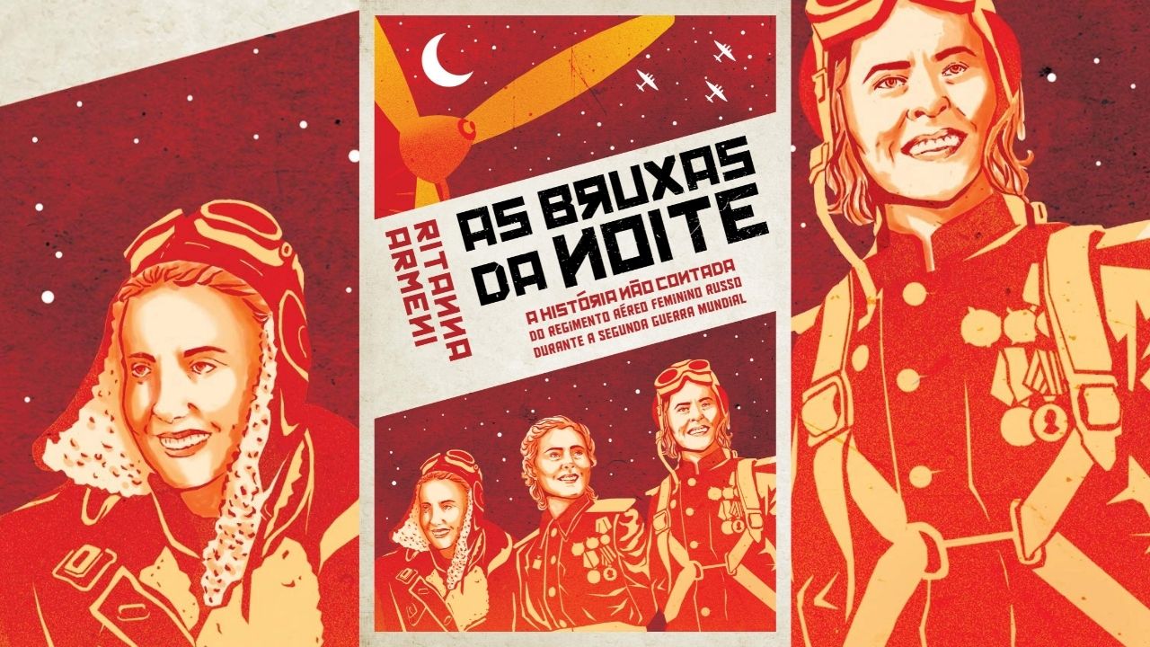 Bruxas da Noite: A saga das soviéticas que enfrentaram nazistas na Segunda Guerra