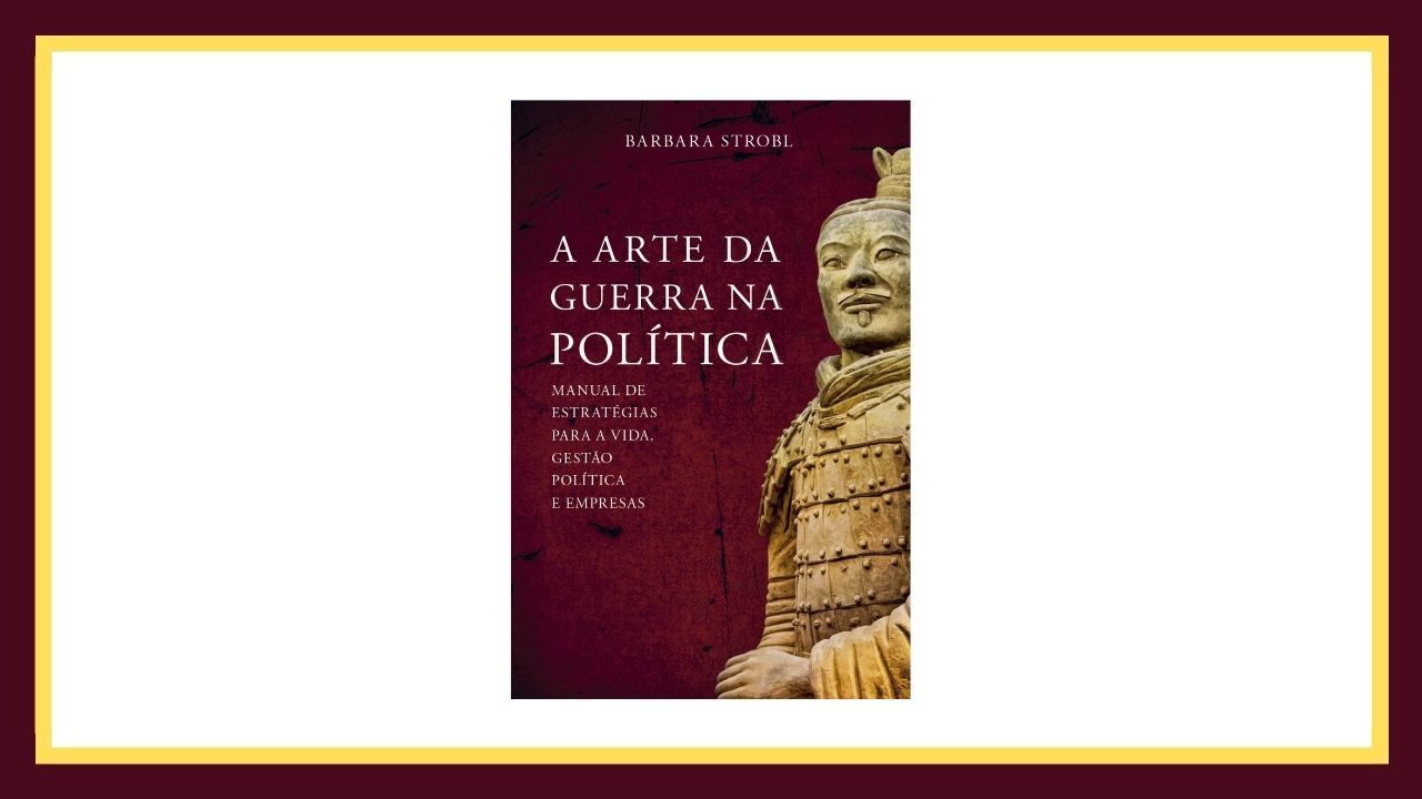 As estratégias de guerra aplicadas na política e na vida: conheça a obra de Barbara Strobl