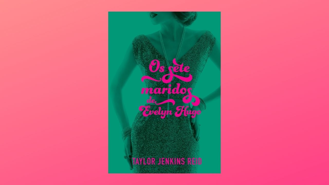 ‘Os sete maridos de Evelyn Hugo’: um livro sobre a turbulenta saga de uma atriz fictícia