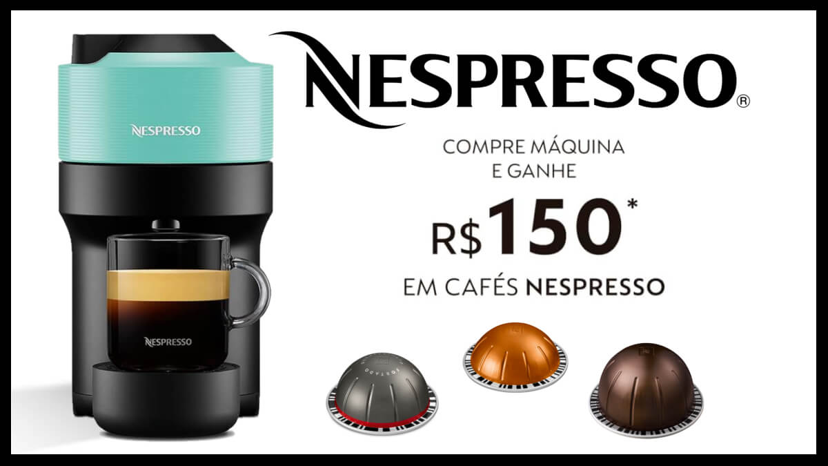 Oferta do dia: desconto de 37% na cafeteira Nespresso + voucher de R$150 em cápsulas