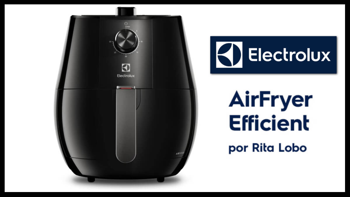 Oferta Relâmpago: 58% de desconto na Air Fryer Efficient da Electrolux