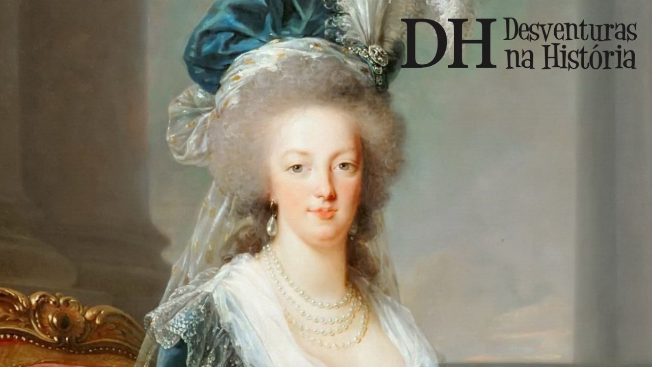 Desventuras na História apresenta: Maria Antonieta, da realeza à guilhotina